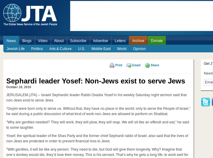 “Goyim were born only to serve us. Without that, they have no place in the world; only to serve the People of Israel”